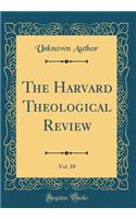 The Harvard Theological Review, Vol. 10 (Classic Reprint)