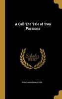 A Call The Tale of Two Passions