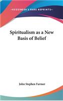 Spiritualism as a New Basis of Belief