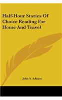 Half-Hour Stories Of Choice Reading For Home And Travel