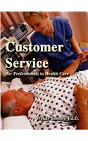Customer Service for Professionals in Health Care