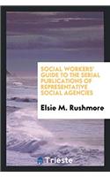 Social Workers' Guide to the Serial Publications of Representative Social Agencies