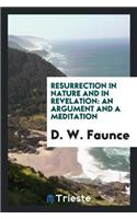 Resurrection in Nature and in Revelation: An Argument and a Meditation