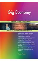 Gig Economy A Complete Guide - 2020 Edition