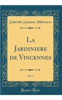 La Jardiniere de Vincennes, Vol. 1 (Classic Reprint)