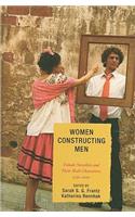 Women Constructing Men