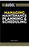 Audel Managing Maintenance Planning and Scheduling