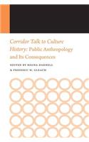 Corridor Talk to Culture History: Public Anthropology and Its Consequences