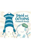 Squid and Octopus: Friends for Always