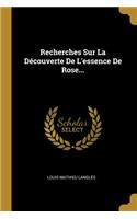 Recherches Sur La Découverte De L'essence De Rose...