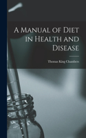 Manual of Diet in Health and Disease [electronic Resource]