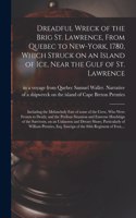 Dreadful Wreck of the Brig St. Lawrence, From Quebec to New-York, 1780, Which Struck on an Island of Ice, Near the Gulf of St. Lawrence [microform]