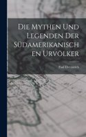 Die Mythen und Legenden der Südamerikanischen Urvölker