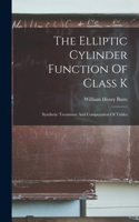 Elliptic Cylinder Function Of Class K: Synthetic Treatment And Computation Of Tables