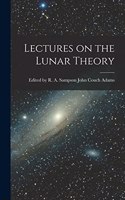 Lectures on the Lunar Theory