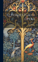 Q. Horati Flacci Opera