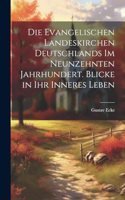 evangelischen Landeskirchen Deutschlands im neunzehnten Jahrhundert. Blicke in ihr inneres Leben