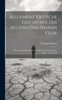Allgemeine kritische Geschichte der aeltern und neuern Ethik