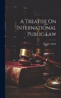 Treatise On International Public Law