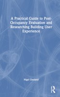 Practical Guide to Post-Occupancy Evaluation and Researching Building User Experience