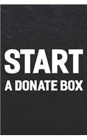 Start A Donate Box: Daily Success, Motivation and Everyday Inspiration For Your Best Year Ever, 365 days to more Happiness Motivational Year Long Journal / Daily Notebo