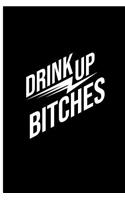 Drink Up Bitches