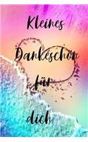 Kleines Dankeschön für dich: Kleines Dankeschön für dich / Ein Abschiedsgeschenk für Kollegen zum Ausfüllen und Verschenken