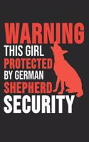 Warning This Girl Protected By German Shepherd Security