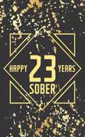 Happy 23 Years Sober: Lined Journal / Notebook / Diary - 23rd Year of Sobriety - Fun Practical Alternative to a Card - Sobriety Gifts For Men And Women Who Are 23 yr Sobe