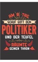 Am 8. Tag Schuf Gott Den Politiker Und Der Teufel Räumte Seinen Thron: DIN A5 6x9 I 120 Seiten I Kariert I Notizheft I Notizblock I Notizbuch I Geschenk I Geschenkidee