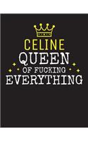 CELINE - Queen Of Fucking Everything: Blank Quote Composition Notebook College Ruled Name Personalized for Women. Writing Accessories and gift for mom, wife, girlfriend, daugther, sister