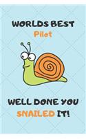 Worlds Best Pilot Well Done You Snailed It!: Awesome Graduation Gift Pilot Journal / Notebook / Diary / USA Gift (6 x 9 - 110 Blank Lined Pages)