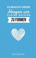 Es Braucht Grosse Herzen Um Kleine Geister Zu Formen Notizbuch: A5 52 Wochen Kalender als Geschenk für Lehrer - Abschiedsgeschenk für Erzieher und Erzieherinnen - Planer - Terminplaner - Kindergarten - Kita - Sch