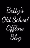 Betty's Old School Offline Blog