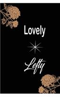 Lovely Lefty: funny and cute blank Lefty left handed lined journal Notebook, Diary, planner, Gift for daughter, son, boyfriend, girlfriend, men, women, wife and h