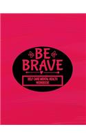 Self Care Mental Health Workbook - Be Brave