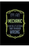 I'm a mechanic. To save time, let's just assume that I'm never wrong