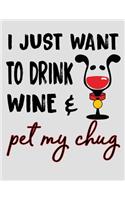 I Just Want to Drink Wine & Pet My Chug