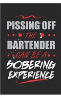 Pissing off the Bartender can be a sobering experience