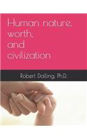 Human nature, worth, and civilization