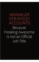 Manager Strategic Accounts Because Freaking Awesome Is Not An Official job Title