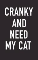 Cranky and Need My Cat: A 6x9 Inch Matte Softcover Journal Notebook with 120 Blank Lined Pages and a Funny Animal Loving Pet Owner Cover Slogan