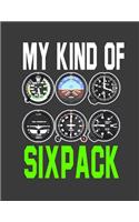 My Kind of Sixpack: Pilot notebook. Pilot gifts for men women. 8.5 x 11 size 120 Lined pages pilot journal. Funny Pilot gifts aviation.