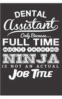Dental Assistant Only Because... Full Time Multitasking Ninja Is Not an Actual Job Title