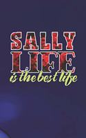 Sally Life Is The Best Life: First Name Funny Sayings Personalized Customized Names Women Girl Mother's day Gift Notebook Journal