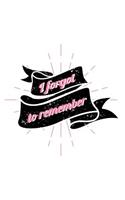 I Forgot To Remember