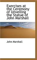 Exercises at the Ceremony of Unveiling the Statue of John Marshall
