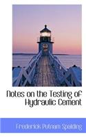 Notes on the Testing of Hydraulic Cement