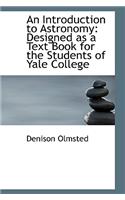 An Introduction to Astronomy Designed as a Text Book for the Students of Yale College