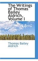 The Writings of Thomas Bailey Aldrich, Volume I